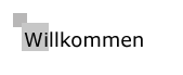 willkommen